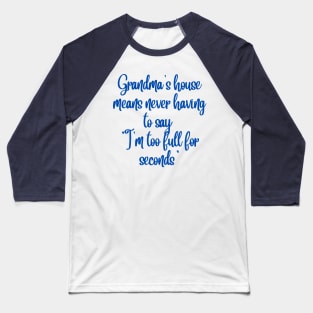 There's Always Room for Seconds at Grandma's Baseball T-Shirt